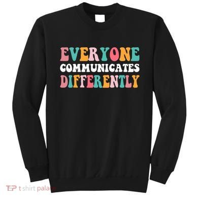 Everyone Communicates Differently Quote Sweatshirt