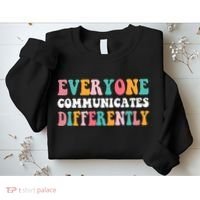 Everyone Communicates Differently Quote Sweatshirt thumb 2