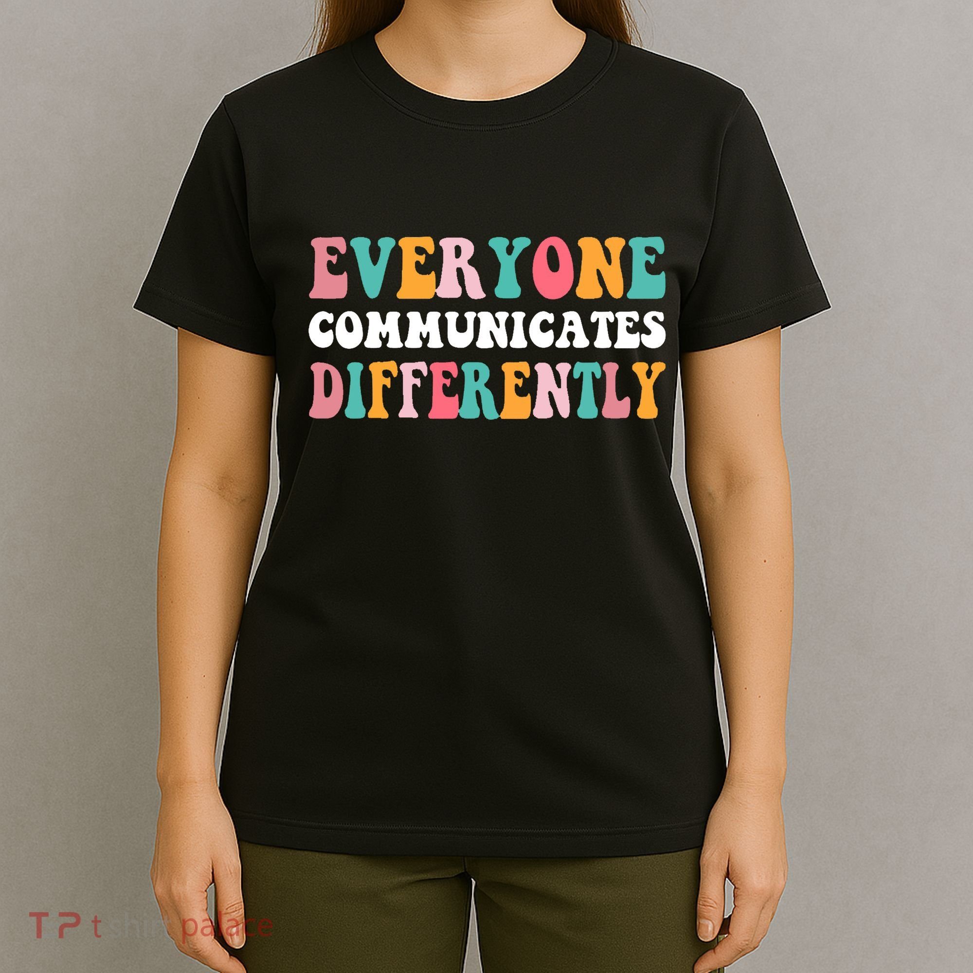Everyone Communicates Differently Quote T-Shirt
