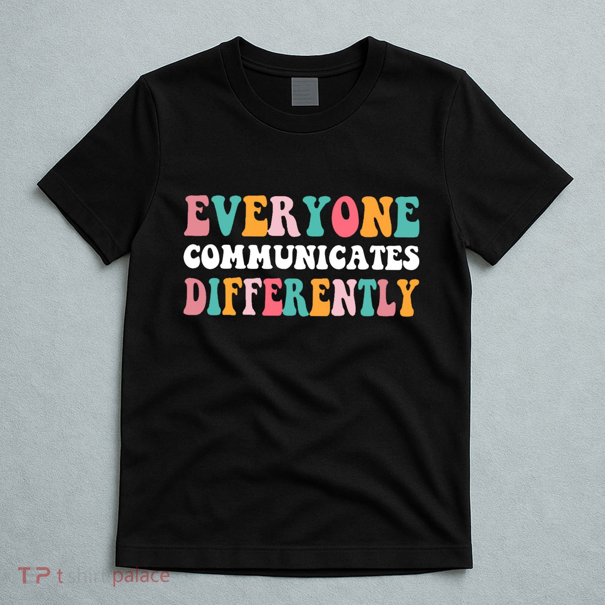 Everyone Communicates Differently Quote T-Shirt