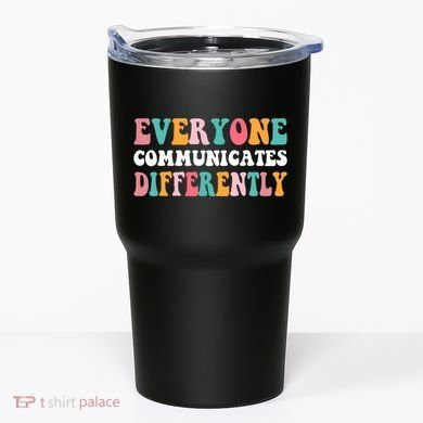 Everyone Communicates Differently Quote Tumbler