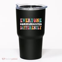 Everyone Communicates Differently Quote Tumbler thumb 0