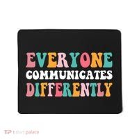 Everyone Communicates Differently Quote Mousepad thumb 0
