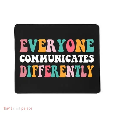 Everyone Communicates Differently Quote Mousepad