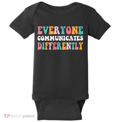 Everyone Communicates Differently Quote Baby Bodysuit