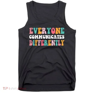 Everyone Communicates Differently Quote Tank Top