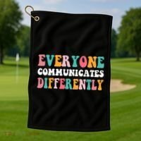 Everyone Communicates Differently Quote Golf Towel thumb 1