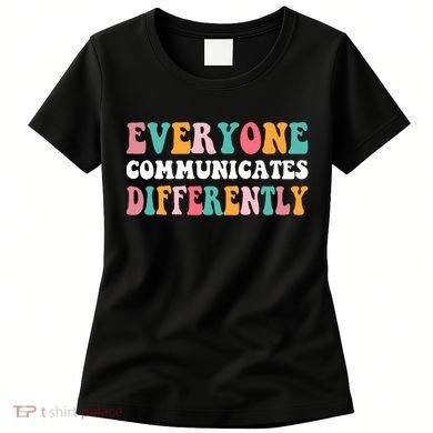 Everyone Communicates Differently Quote Women's T-Shirt
