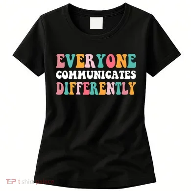 Everyone Communicates Differently Quote Women's T-Shirt