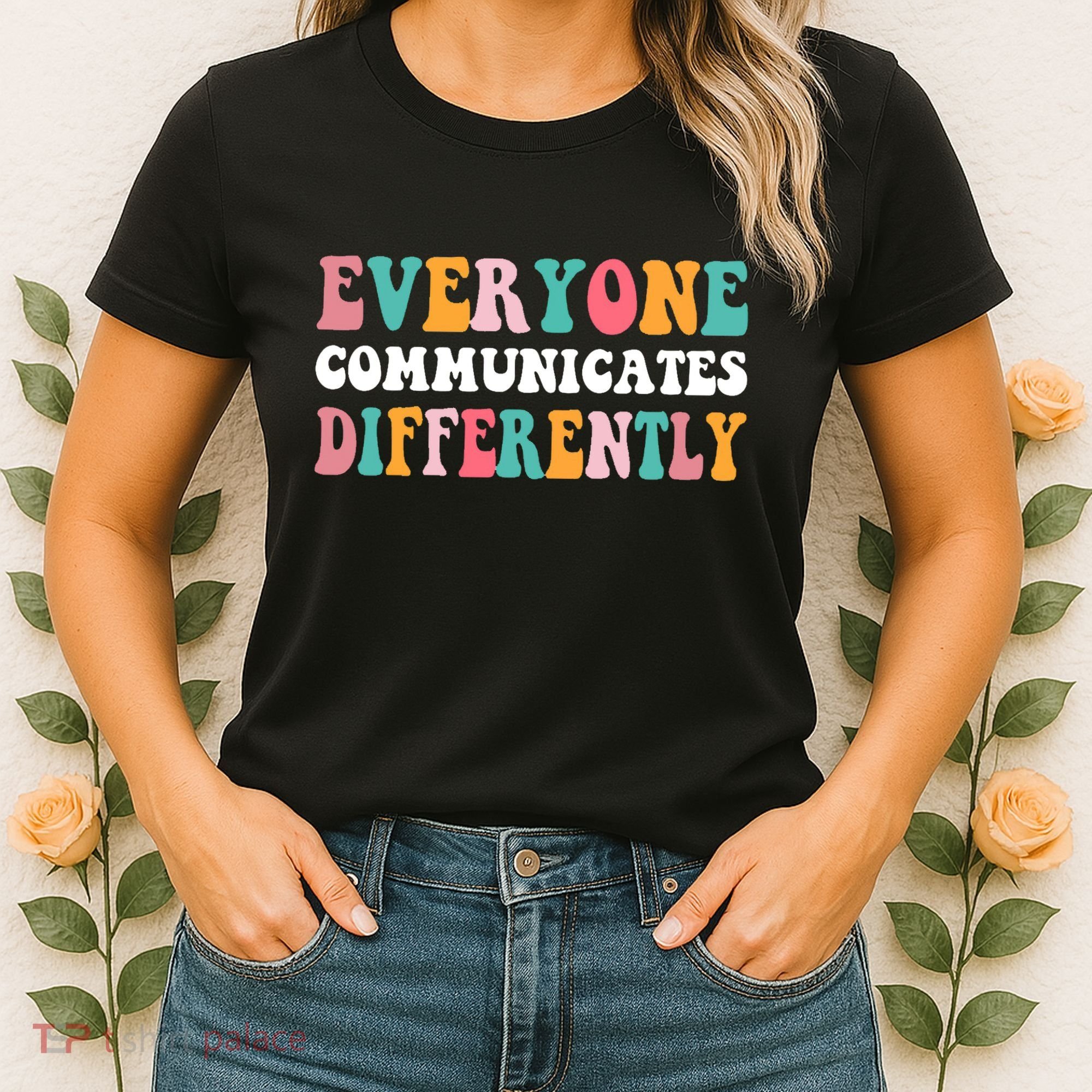 Everyone Communicates Differently Quote Women's T-Shirt