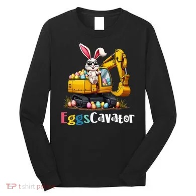 Eggs Cavator Easter Bunny Excavator Easter Long Sleeve Shirt