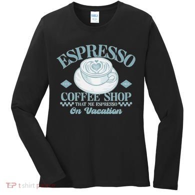 Espresso Coffee Women's Long Sleeve Shirt