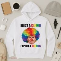 Elect Clown Expect A Circus Anti Trump Hoodie thumb 3