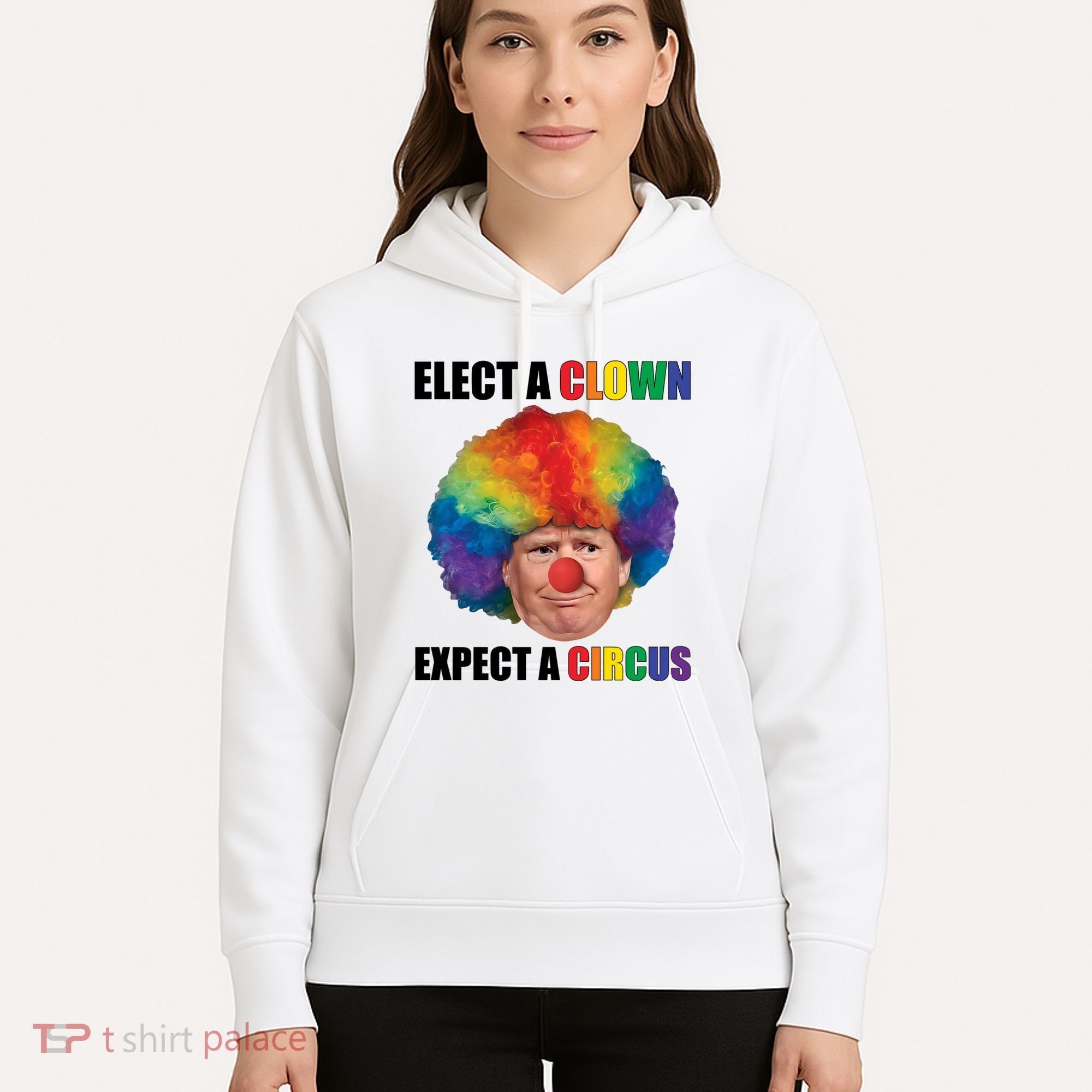 Elect Clown Expect A Circus Anti Trump Hoodie