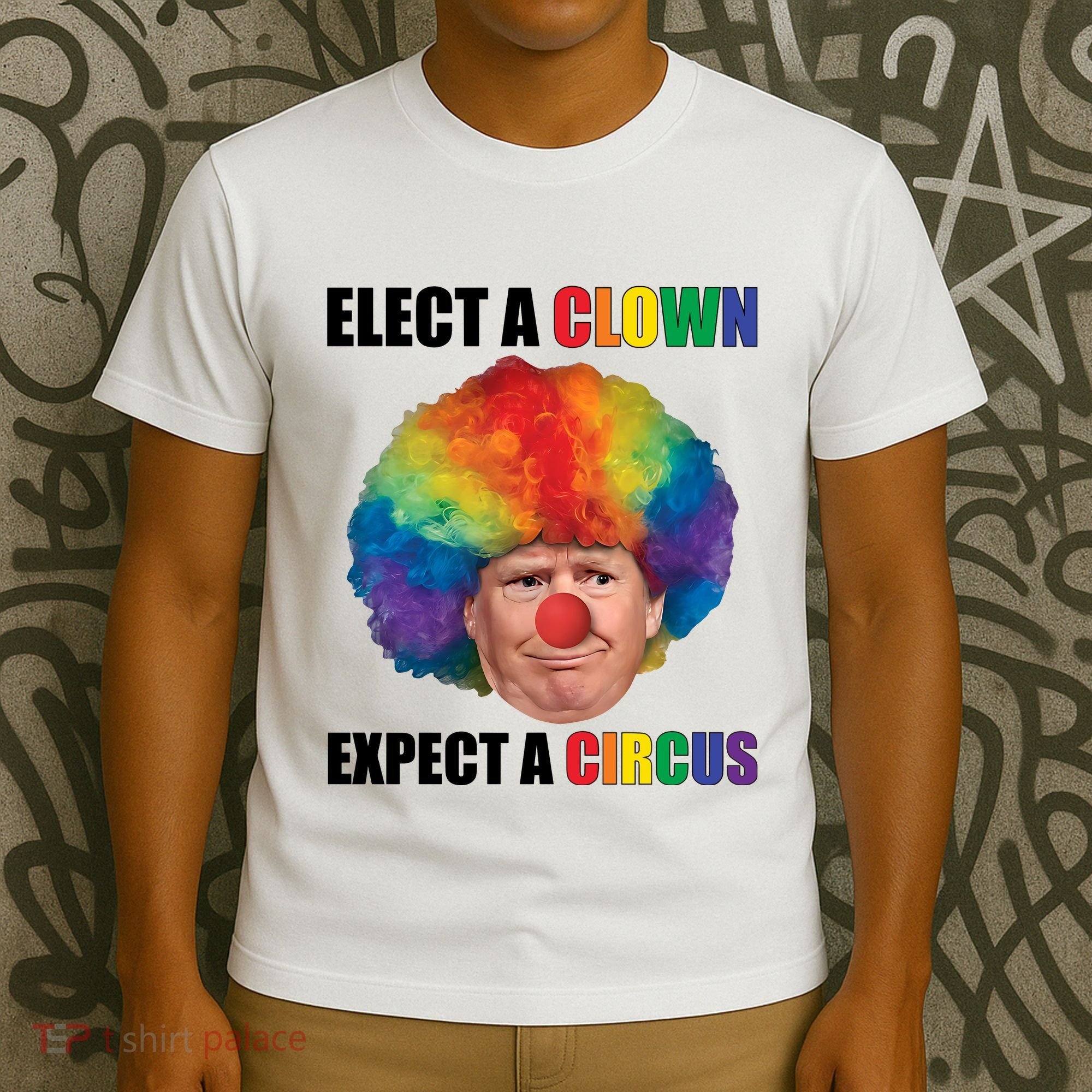 Elect Clown Expect A Circus Anti Trump T-Shirt
