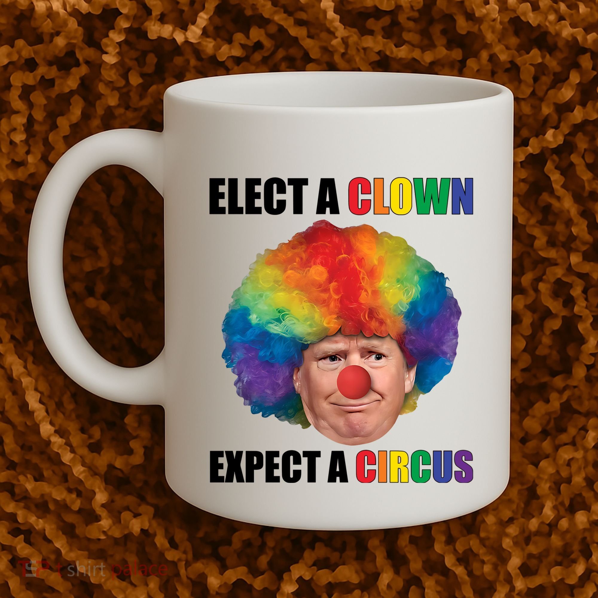 Elect Clown Expect A Circus Anti Trump Coffee Mug
