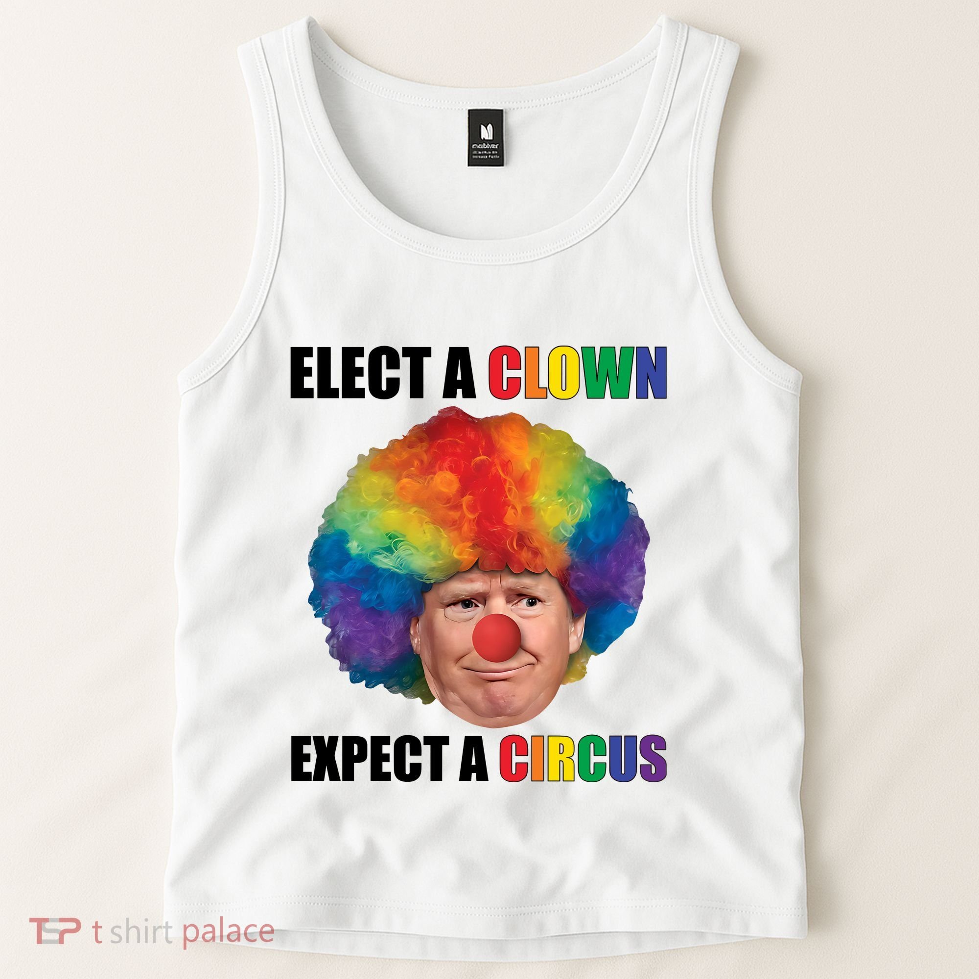 Elect Clown Expect A Circus Anti Trump Tank Top