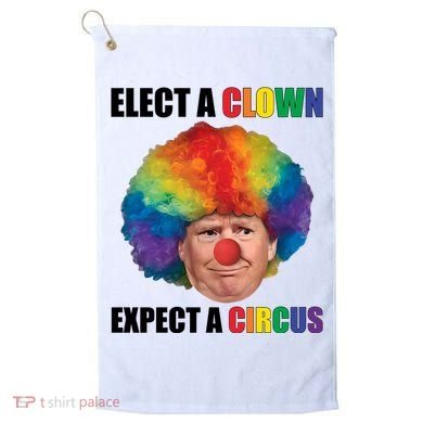 Elect Clown Expect A Circus Anti Trump Golf Towel