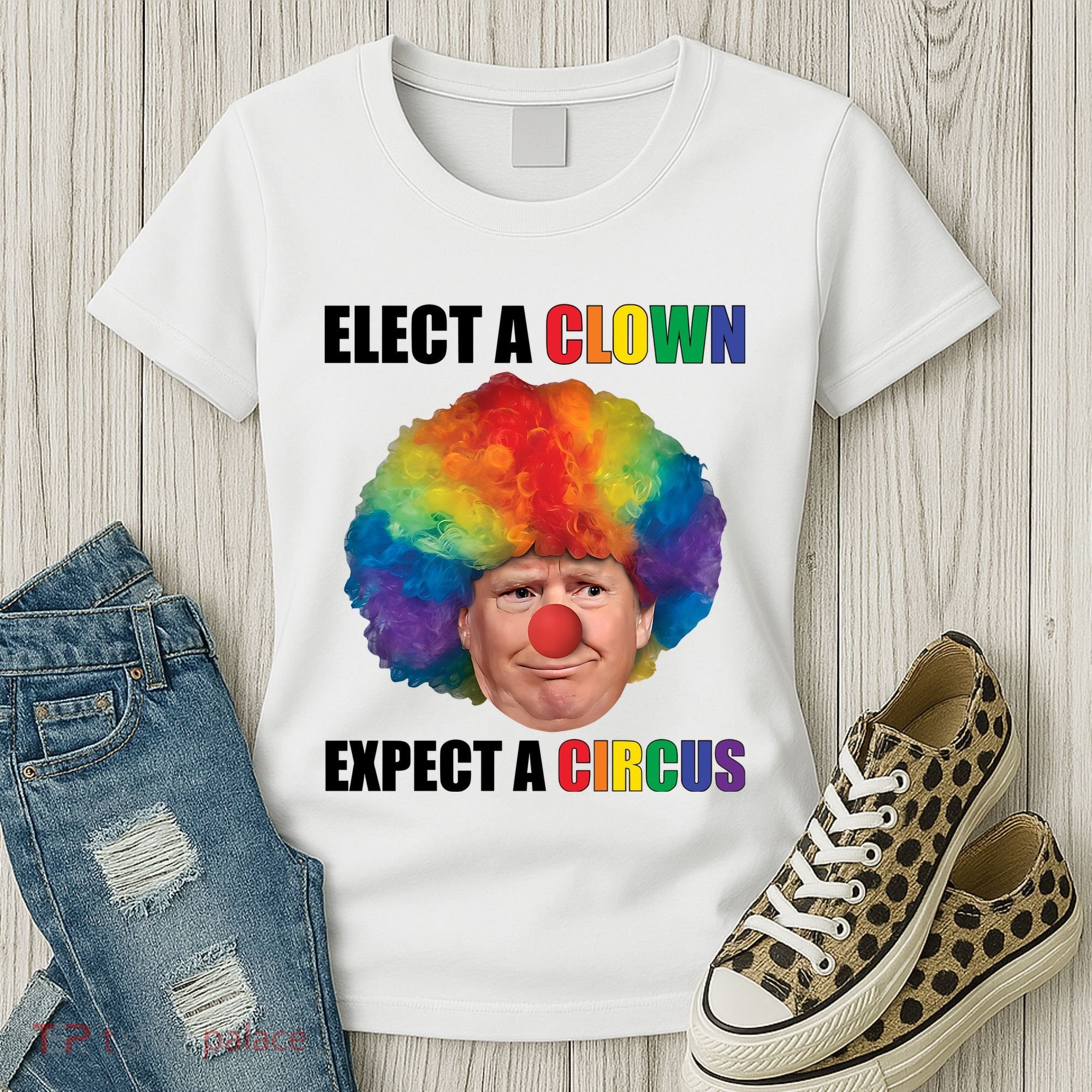 Elect Clown Expect A Circus Anti Trump Women's T-Shirt