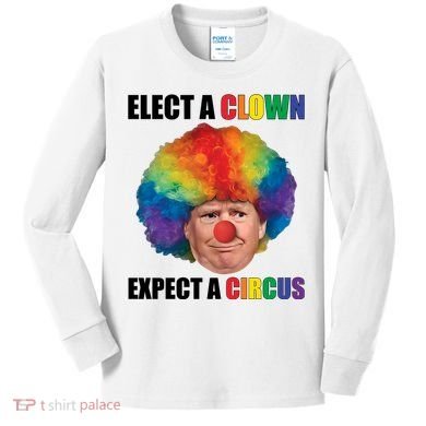Elect Clown Expect A Circus Anti Trump Kids Long Sleeve Shirt