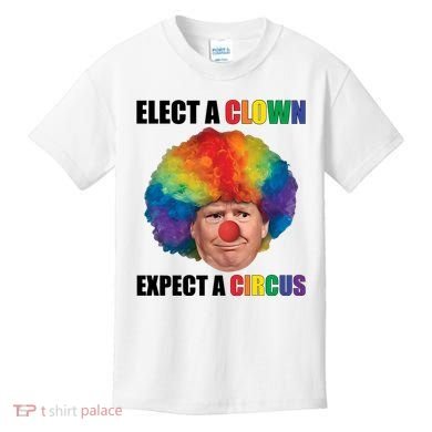 Elect Clown Expect A Circus Anti Trump Kids T-Shirt