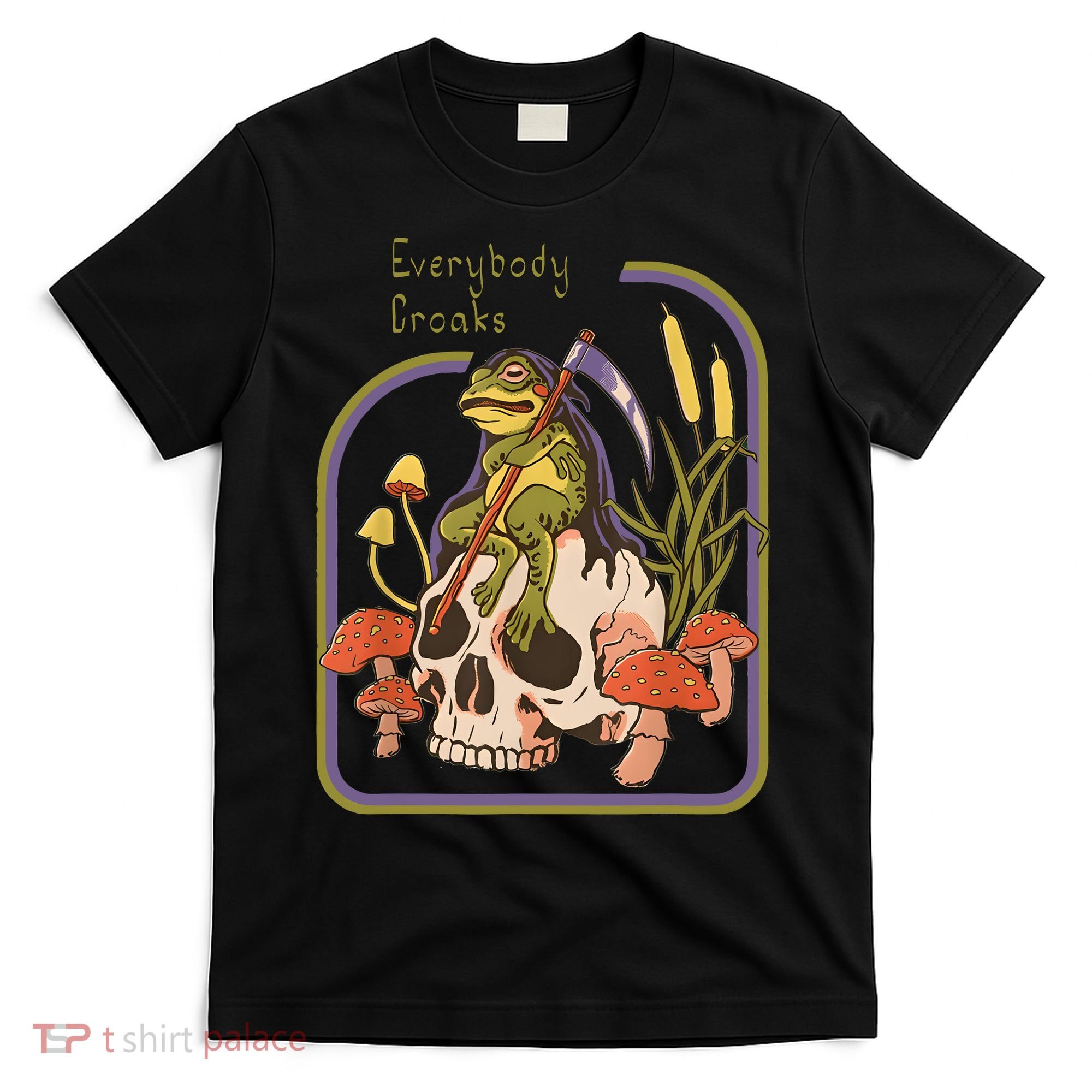 Everybody Croaks Frog Skull Mushroom Everybody Croak T-Shirt