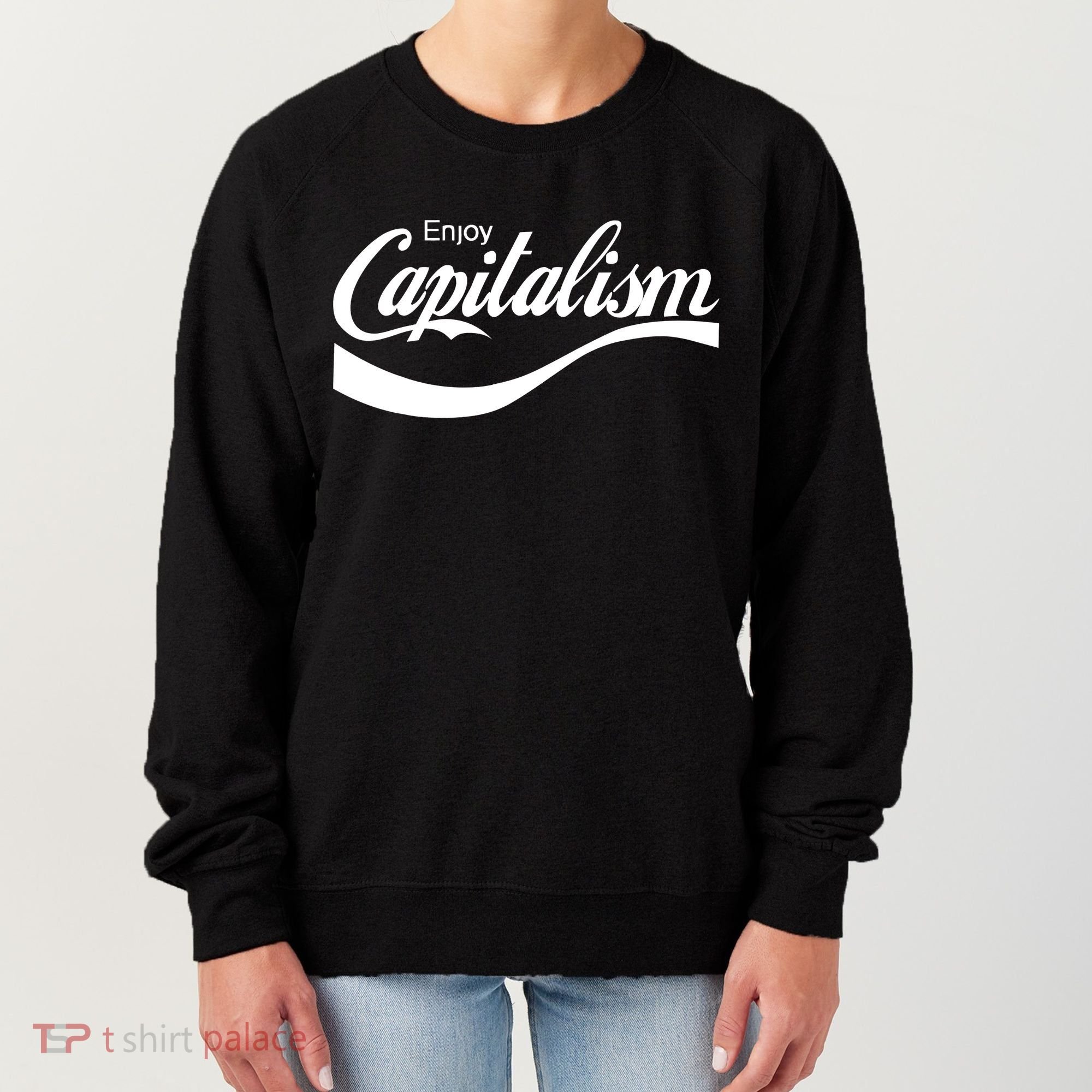 Enjoy Capitalism Funny Parody Political Humor Women's Sweatshirt