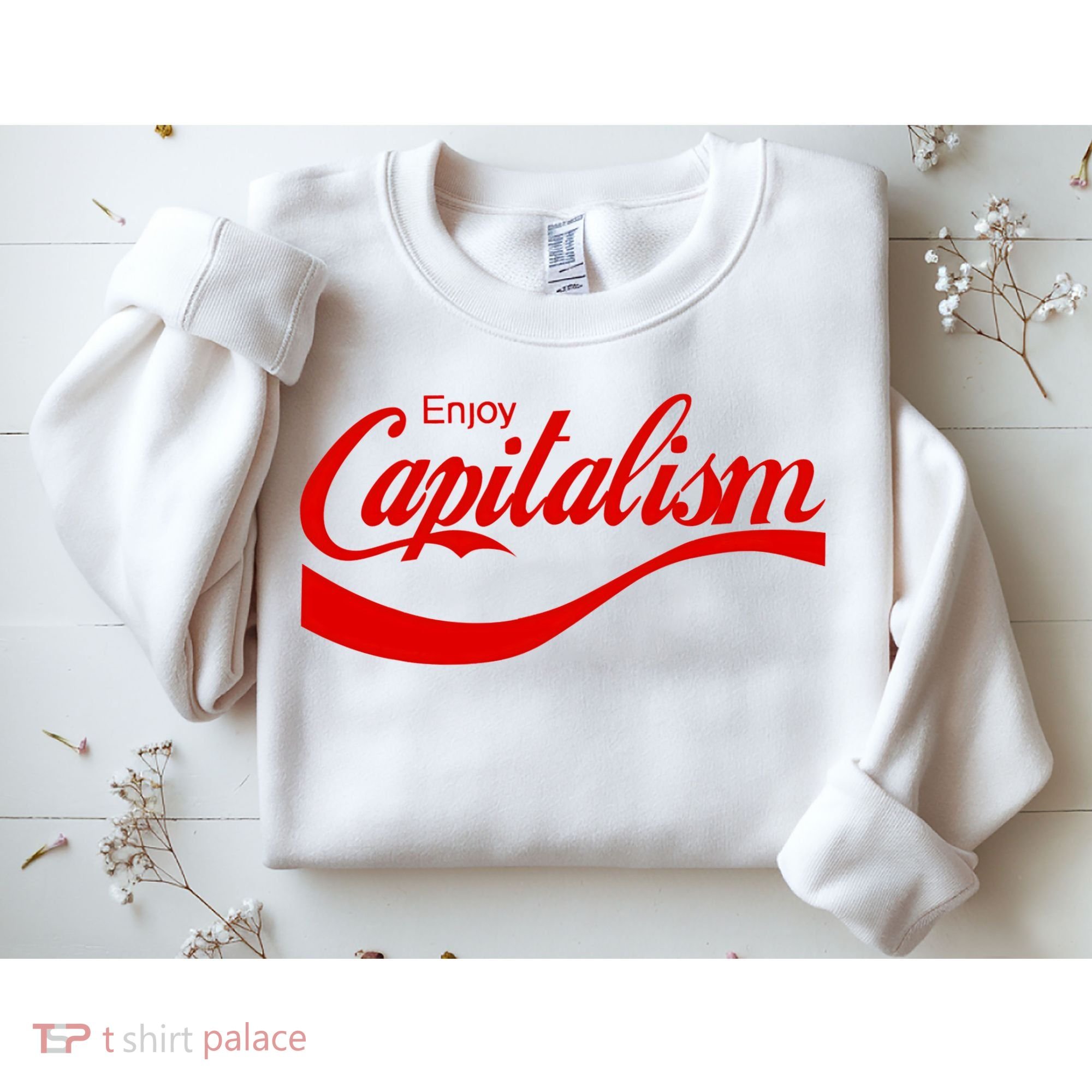 Enjoy Capitalism Funny Parody Political Humor Sweatshirt