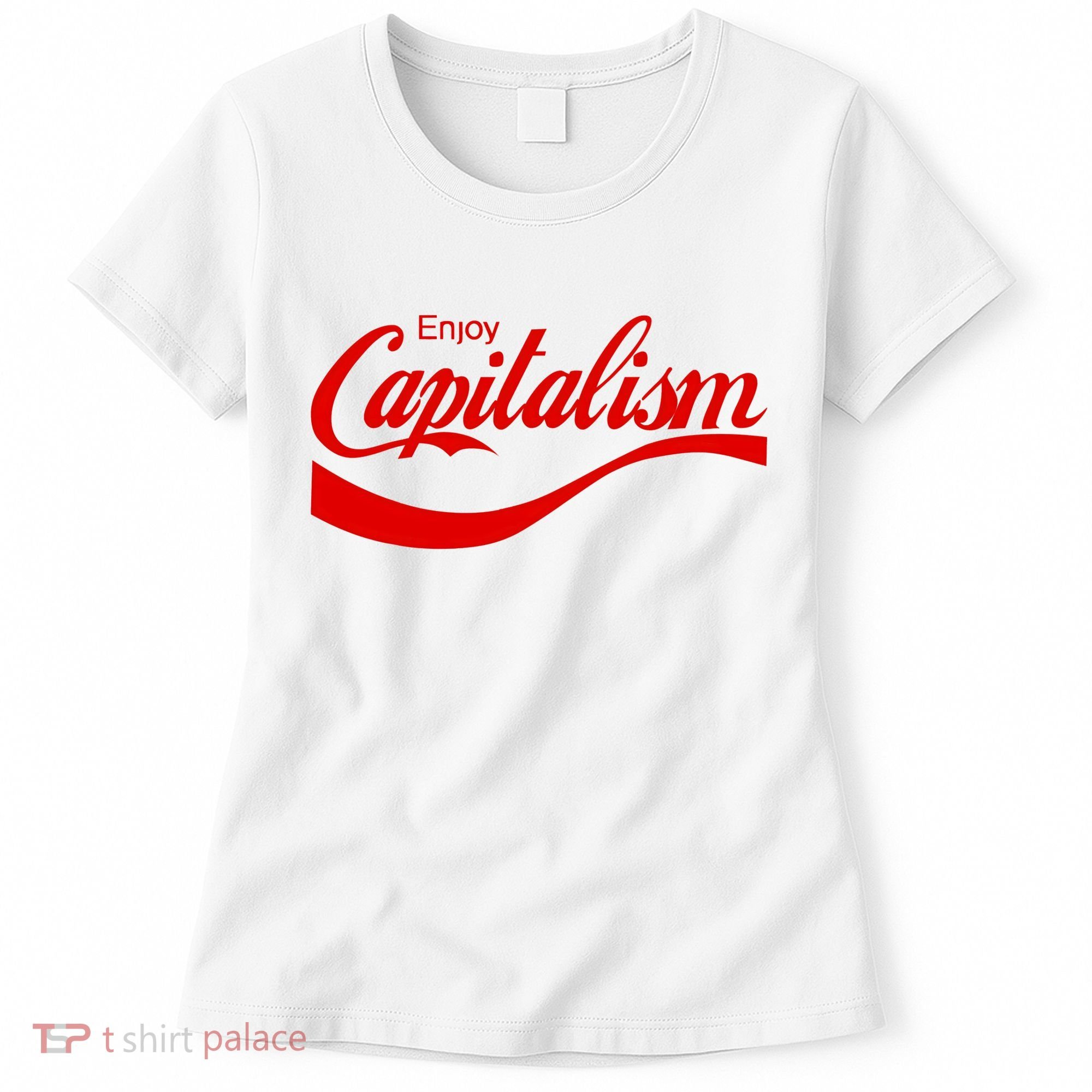 Enjoy Capitalism Funny Parody Political Humor Women's T-Shirt