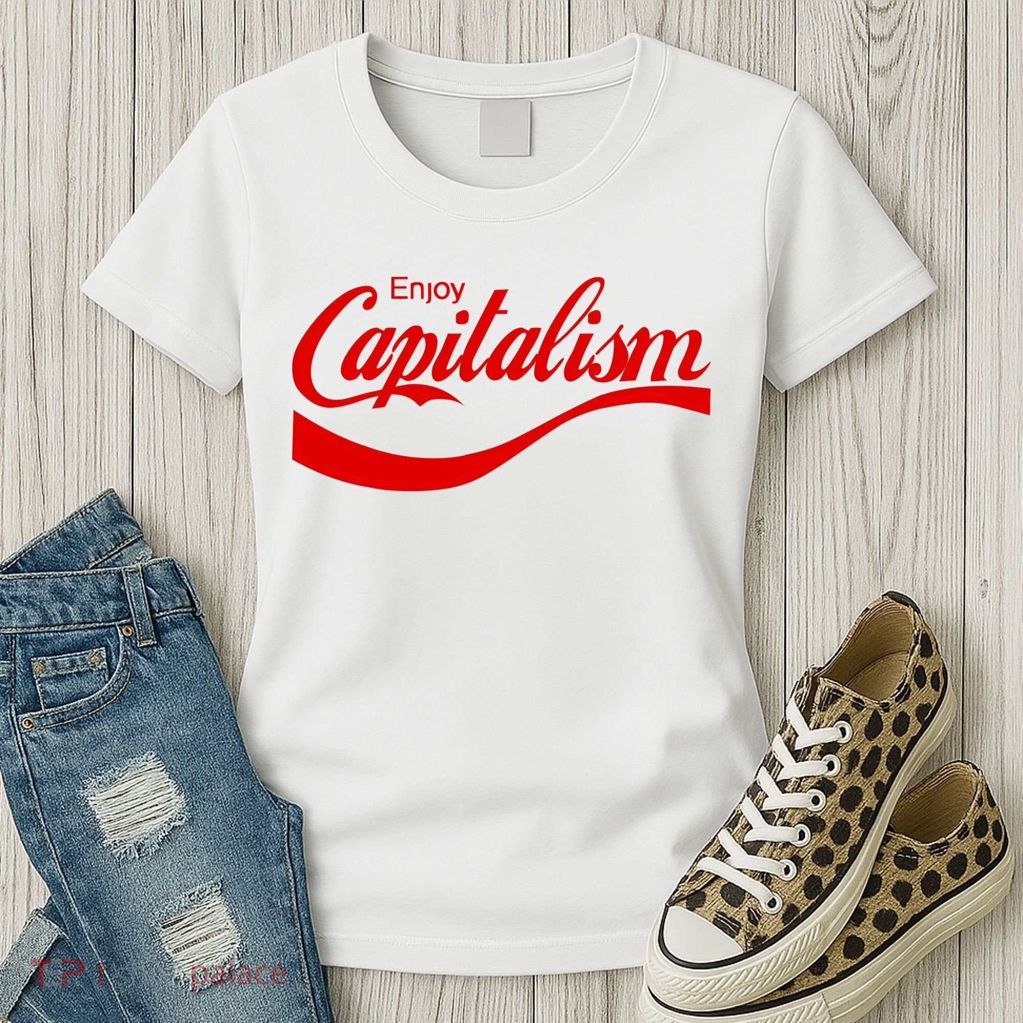 Enjoy Capitalism Funny Parody Political Humor Women's T-Shirt