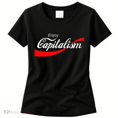 Enjoy Capitalism For American Entrepreneur Women's T-Shirt