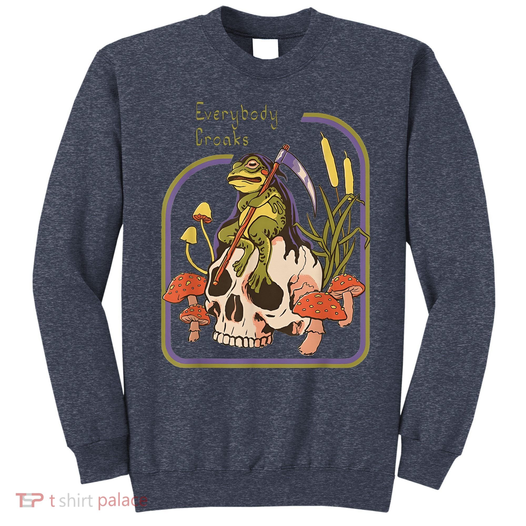 Everybody Croaks Frog Skull Mushroom - Everybody croaks Sweatshirt