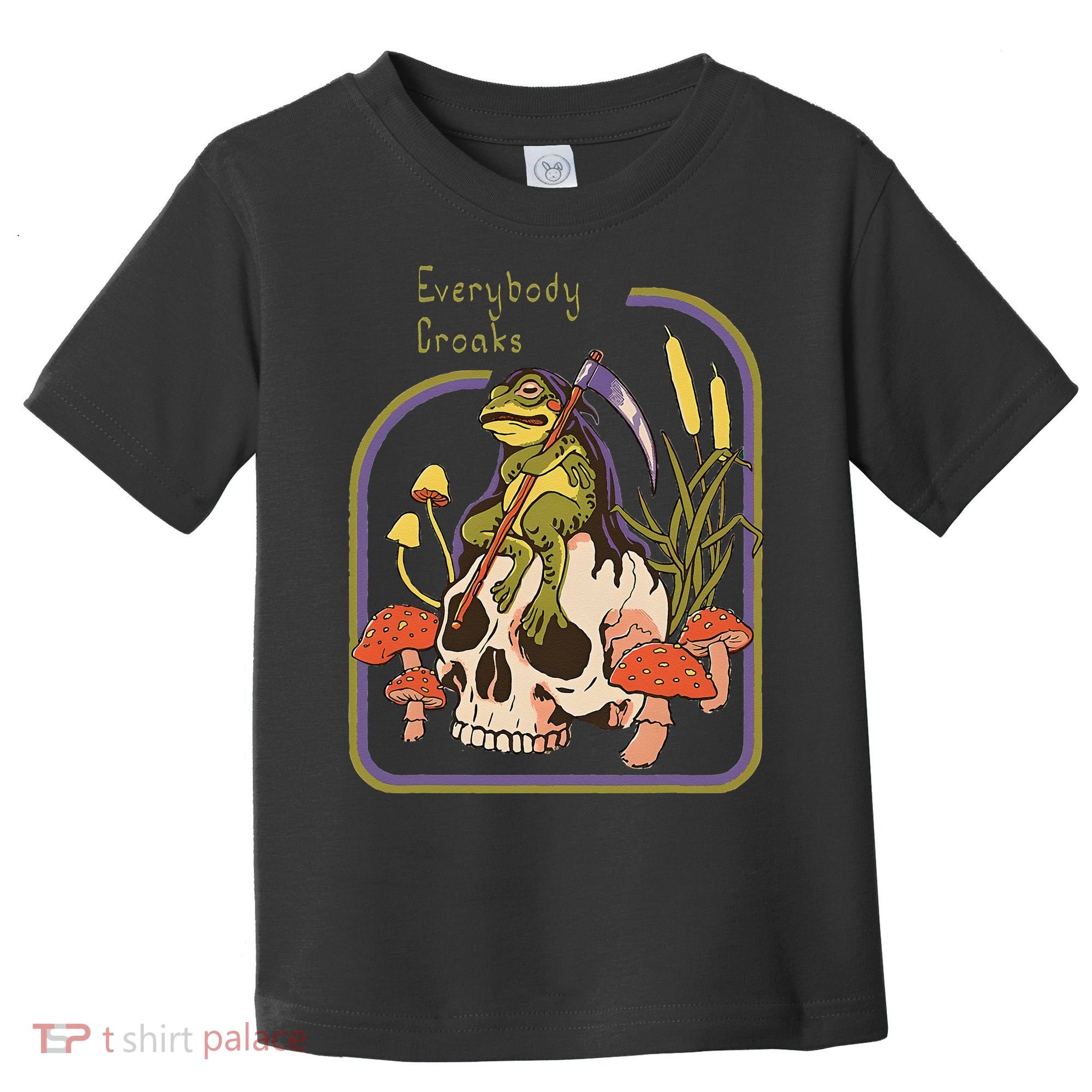 Everybody Croaks Frog Skull Mushroom Everybody croaks Toddler T-Shirt