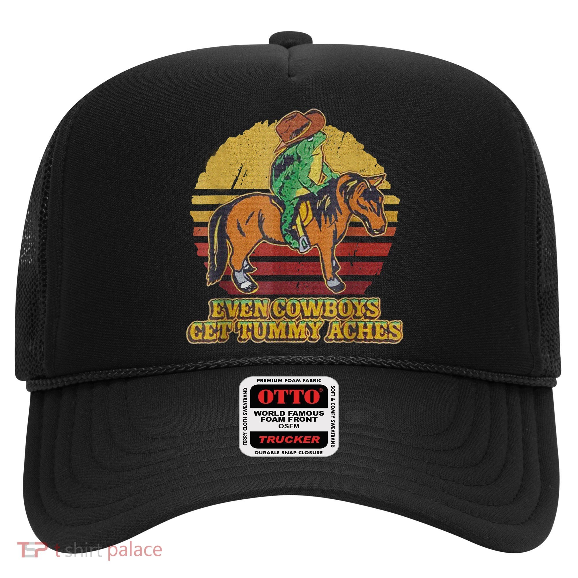 Even Cowboys Get Tummy Aches Hat