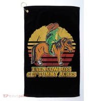 Even Cowboys Get Tummy Aches Golf Towel thumb 0