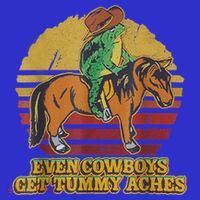 Even Cowboys Get Tummy Aches T-Shirt thumb 7