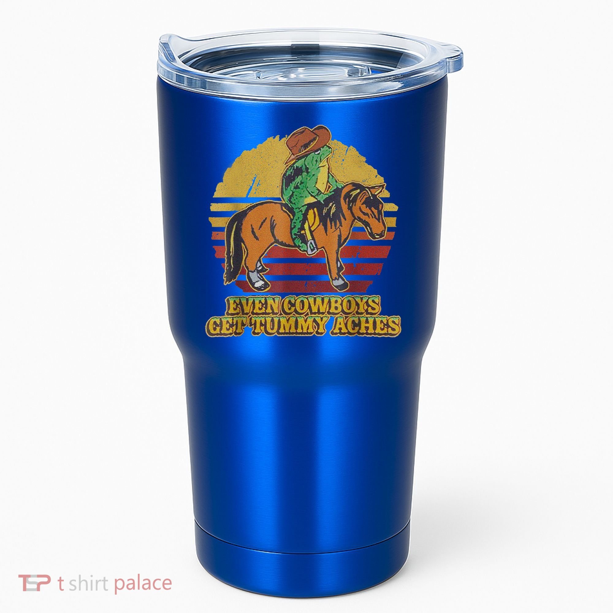 Even Cowboys Get Tummy Aches Tumbler
