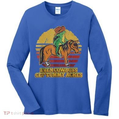 Even Cowboys Get Tummy Aches Women's Long Sleeve Shirt