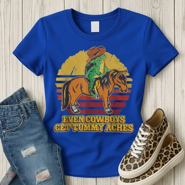 Even Cowboys Get Tummy Aches Women's T-Shirt