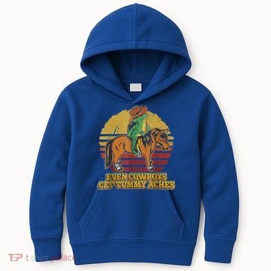 Even Cowboys Get Tummy Aches Kids Hoodie