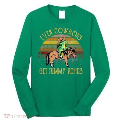 Even Cows Get Tummy Aches Long Sleeve Shirt