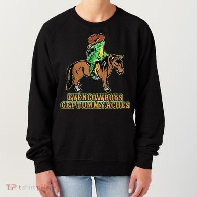Even Cowboys Get Tummy Aches Women's Sweatshirt