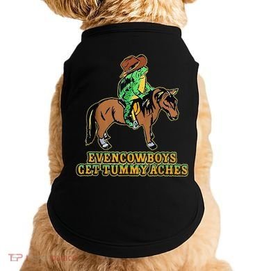 Even Cowboys Get Tummy Aches Doggie Tank