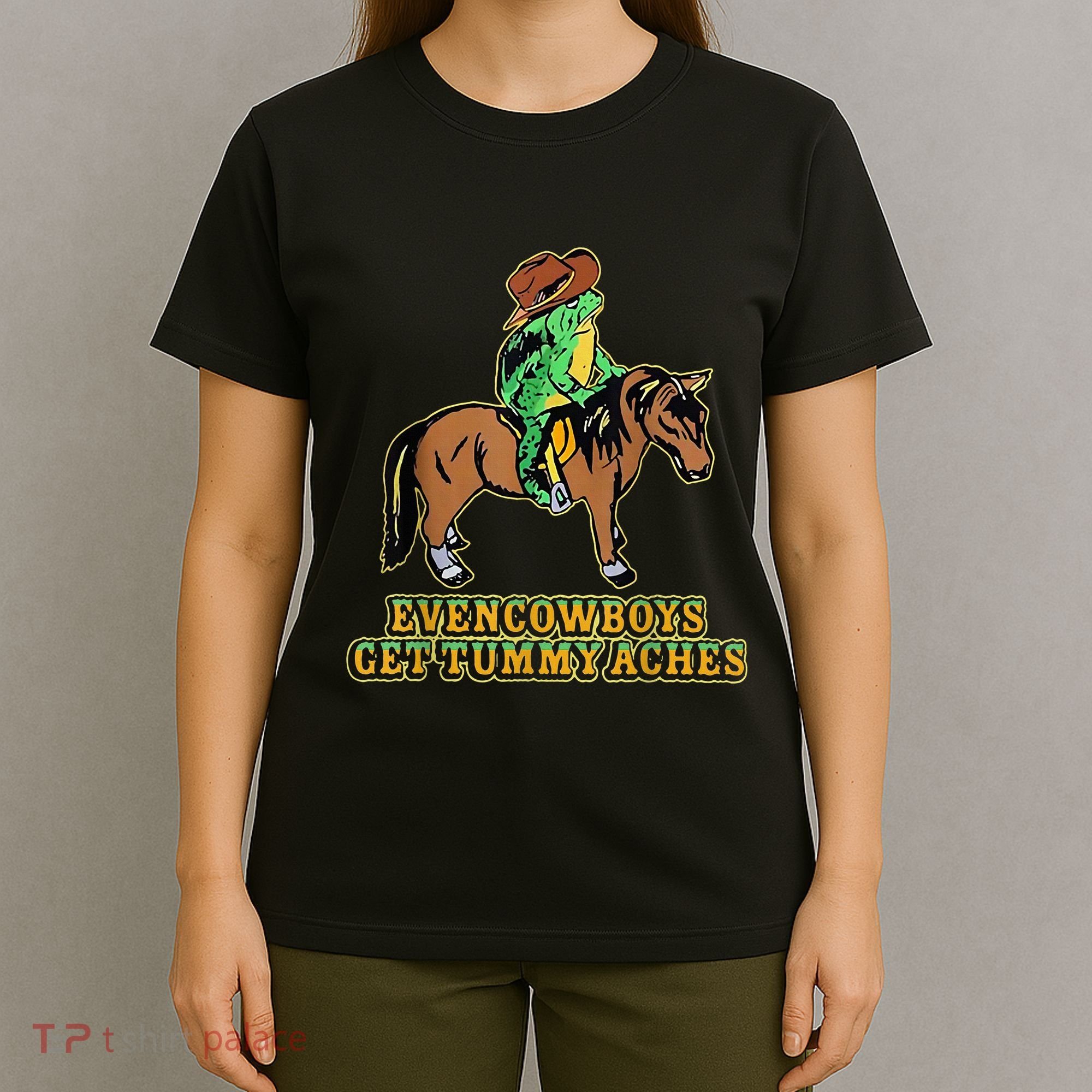 Even Cowboys Get Tummy Aches T-Shirt