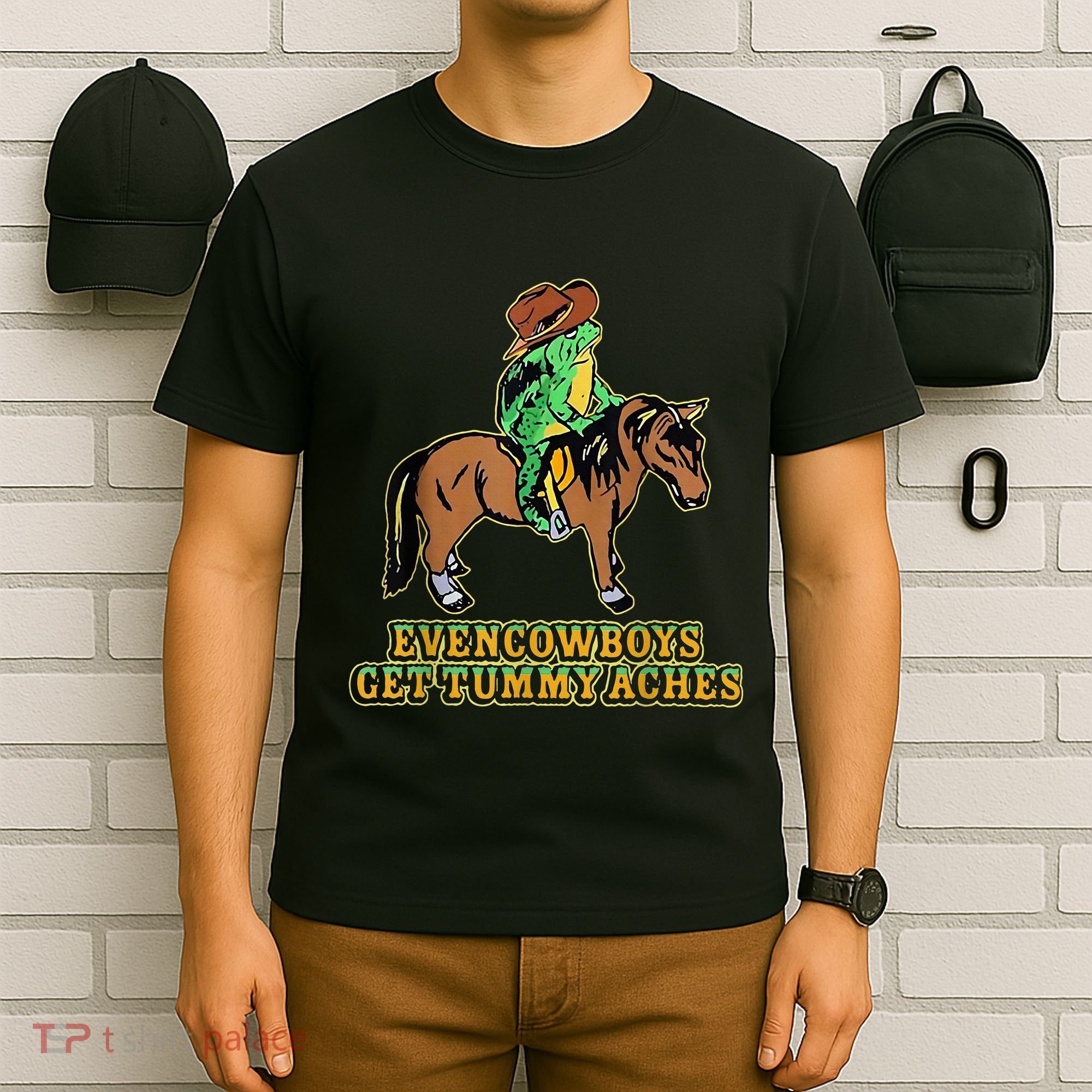 Even Cowboys Get Tummy Aches T-Shirt