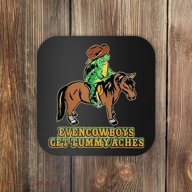 Even Cowboys Get Tummy Aches Coaster