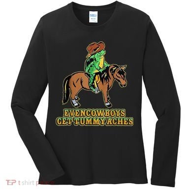 Even Cowboys Get Tummy Aches Women's Long Sleeve Shirt