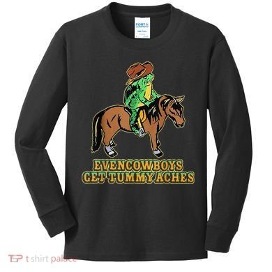 Even Cowboys Get Tummy Aches Kids Long Sleeve Shirt