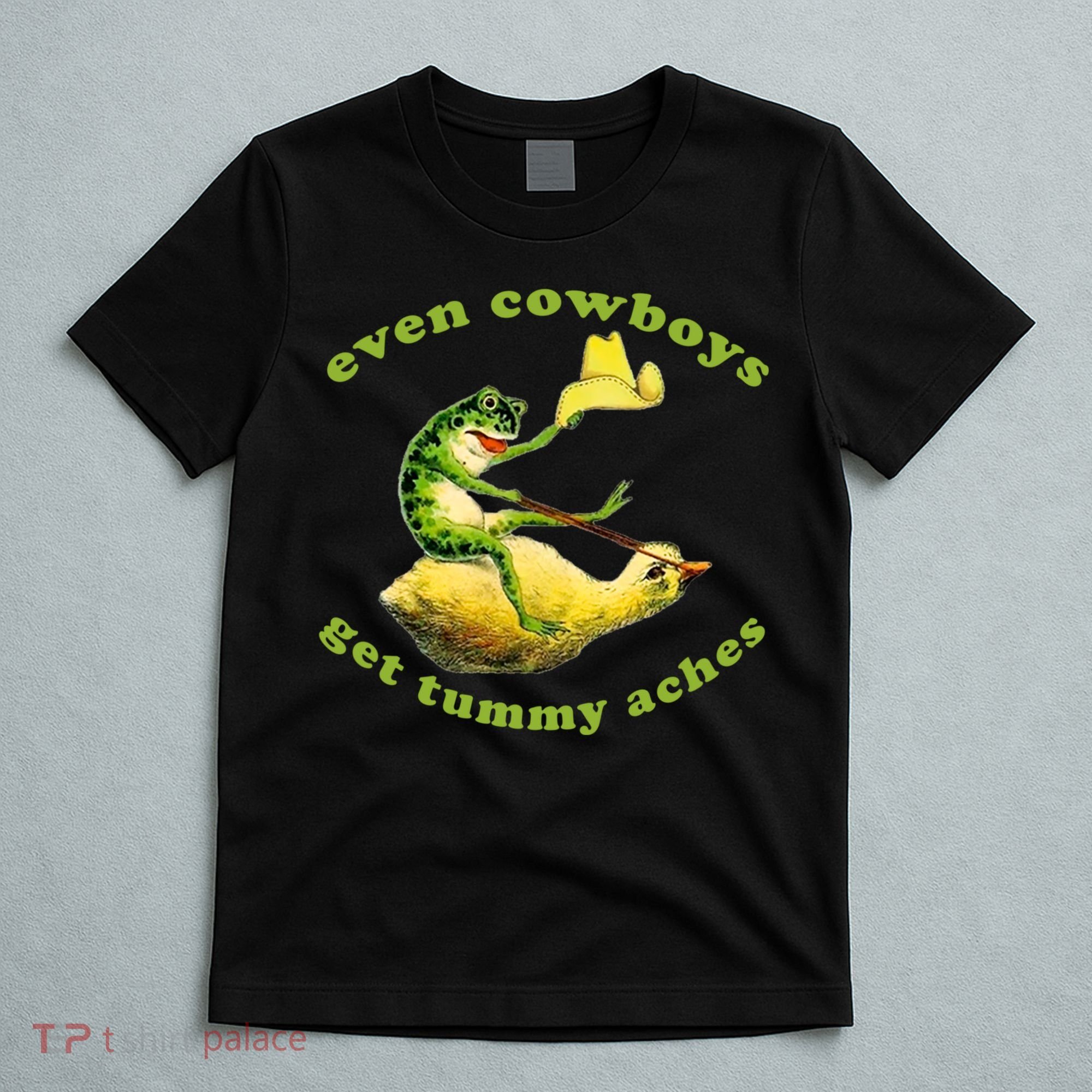 Even Cowboys Get Tummy Aches Frog Wearing Cowboy Hat T-Shirt