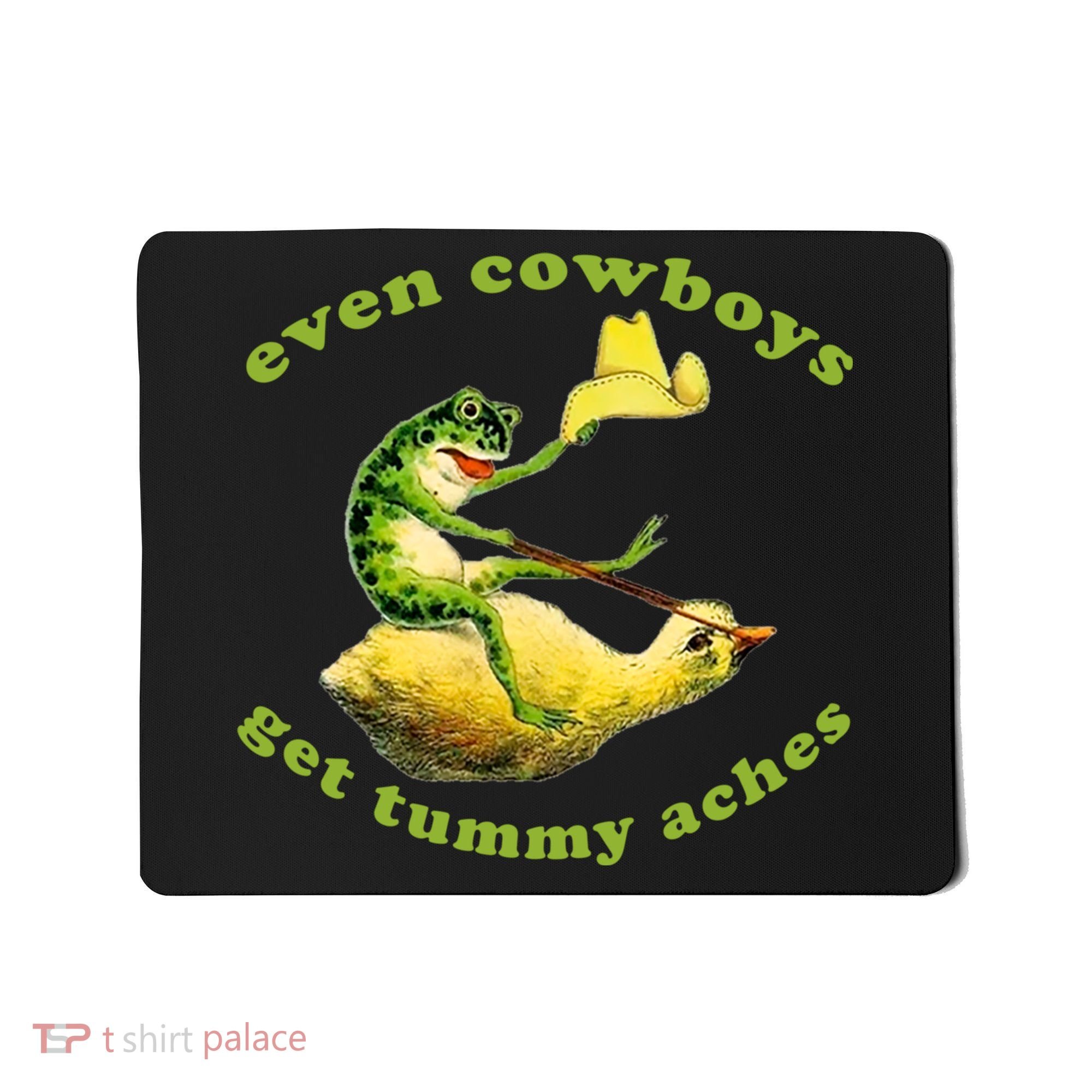 Even Cowboys Get Tummy Aches Frog Wearing Cowboy Hat Mousepad